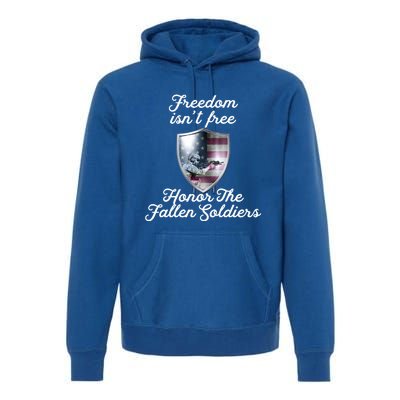 Freedom Isn't Free Honor The Fallen Soldiers Veterans Day Gift Premium Hoodie