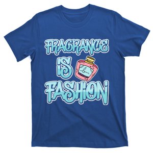 Fragrance Is Fashion Gift T-Shirt