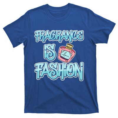 Fragrance Is Fashion Gift T-Shirt