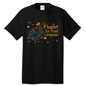 Fluent In Fowl Language Funny Novelty Chicken Pet Lover Tall T-Shirt