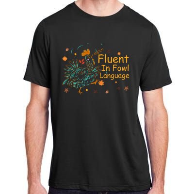 Fluent In Fowl Language Funny Novelty Chicken Pet Lover Adult ChromaSoft Performance T-Shirt