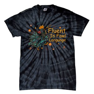 Fluent In Fowl Language Funny Novelty Chicken Pet Lover Tie-Dye T-Shirt