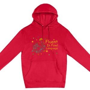 Fluent In Fowl Language Funny Novelty Chicken Pet Lover Premium Pullover Hoodie