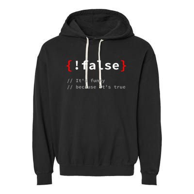 False ItS Funny Because ItS True Programmer Humor Garment-Dyed Fleece Hoodie