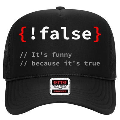 False ItS Funny Because ItS True Programmer Humor High Crown Mesh Back Trucker Hat