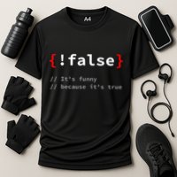False ItS Funny Because ItS True Programmer Humor Cooling Performance Crew T-Shirt