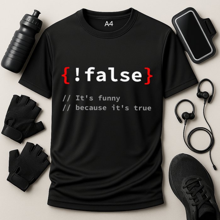 False ItS Funny Because ItS True Programmer Humor Cooling Performance Crew T-Shirt