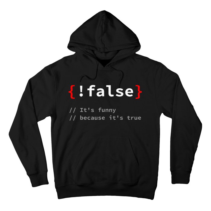 False ItS Funny Because ItS True Programmer Humor Hoodie