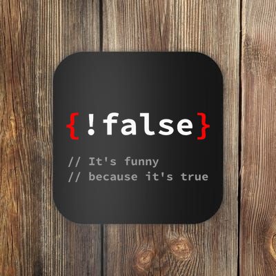 False ItS Funny Because ItS True Programmer Humor Coaster