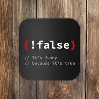 False ItS Funny Because ItS True Programmer Humor Coaster