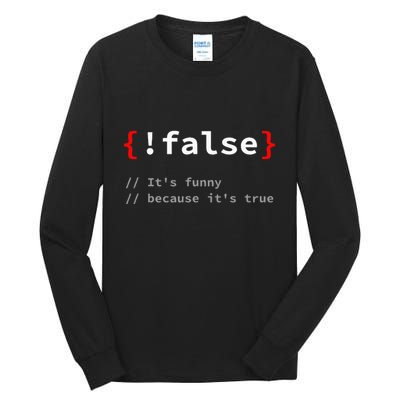 False ItS Funny Because ItS True Programmer Humor Tall Long Sleeve T-Shirt