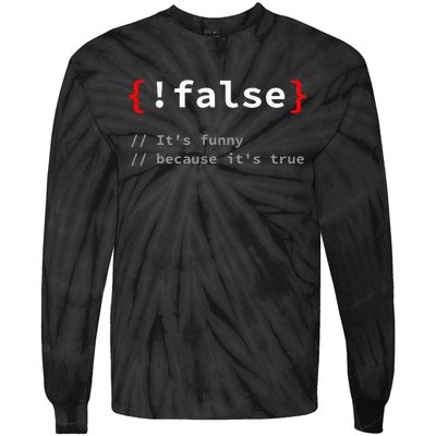 False ItS Funny Because ItS True Programmer Humor Tie-Dye Long Sleeve Shirt