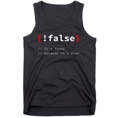 False ItS Funny Because ItS True Programmer Humor Tank Top