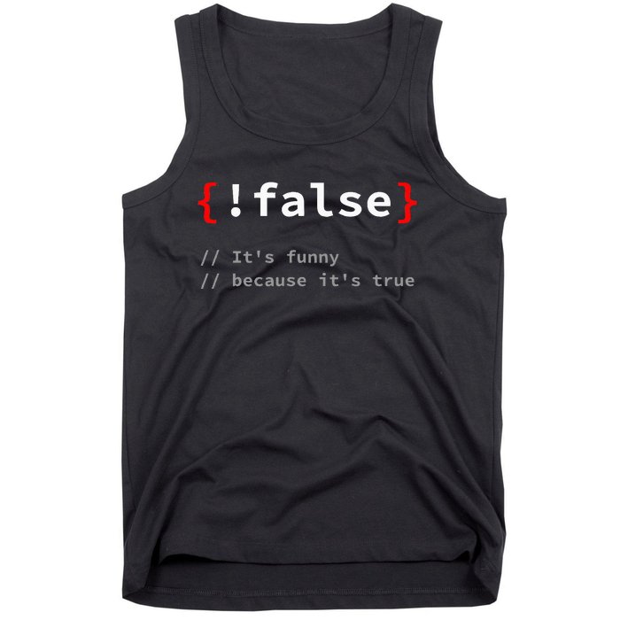 False ItS Funny Because ItS True Programmer Humor Tank Top