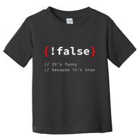 False ItS Funny Because ItS True Programmer Humor Toddler T-Shirt