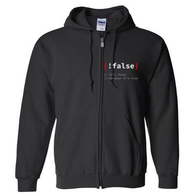 False ItS Funny Because ItS True Programmer Humor Full Zip Hoodie