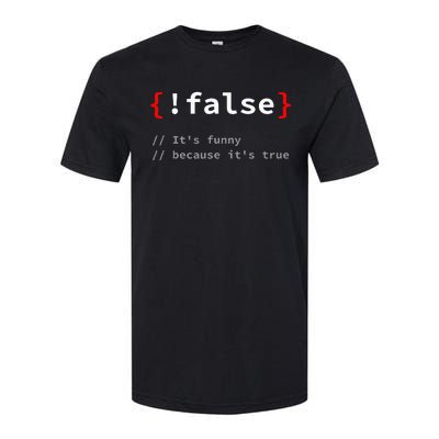 False ItS Funny Because ItS True Programmer Humor Softstyle CVC T-Shirt