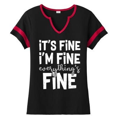 Funny Its Fine Im Fine Everythings Fine Ladies Halftime Notch Neck Tee