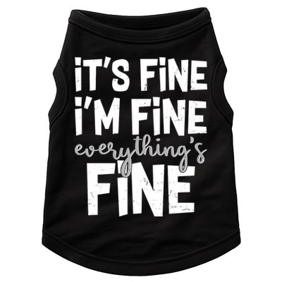 Funny Its Fine Im Fine Everythings Fine Doggie Tank