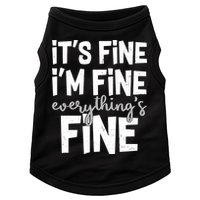 Funny Its Fine Im Fine Everythings Fine Doggie Tank