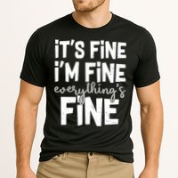 Funny Its Fine Im Fine Everythings Fine Performance Shirt