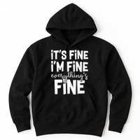 Funny Its Fine Im Fine Everythings Fine Hoodie