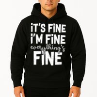 Funny Its Fine Im Fine Everythings Fine Hoodie
