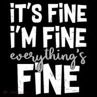 Funny Its Fine Im Fine Everythings Fine Tall T-Shirt