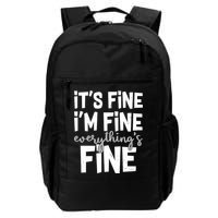 Funny Its Fine Im Fine Everythings Fine Backpack