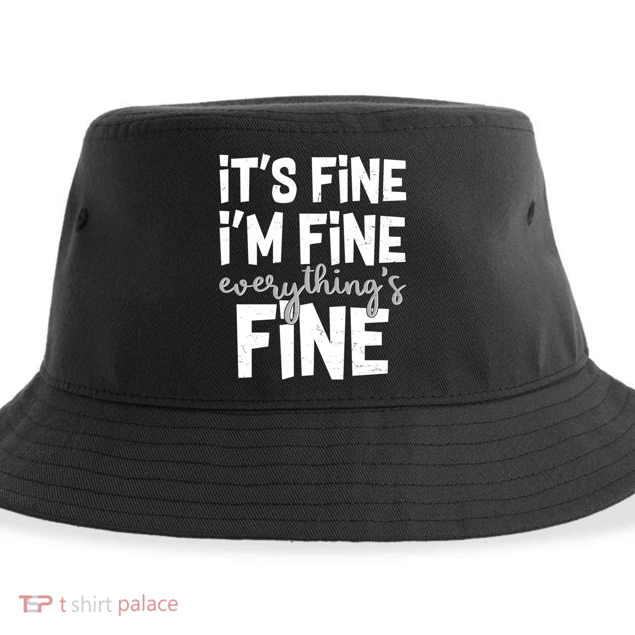 Funny Its Fine Im Fine Everythings Fine Sustainable Bucket Hat