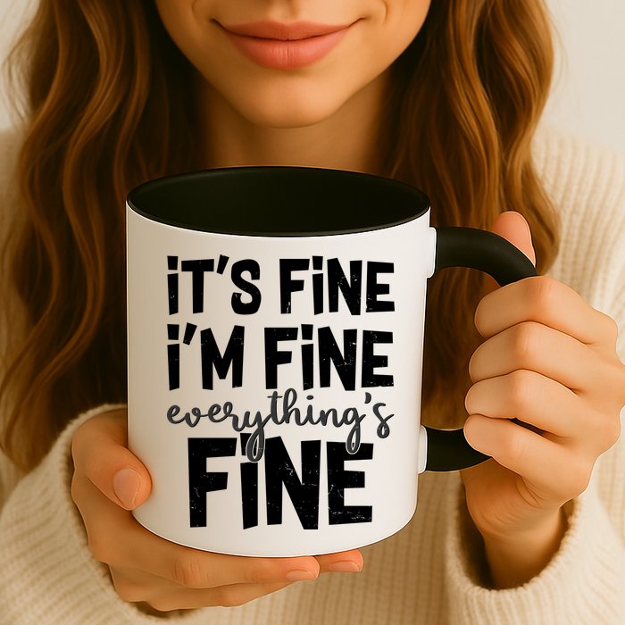 Funny Its Fine Im Fine Everythings Fine Mug