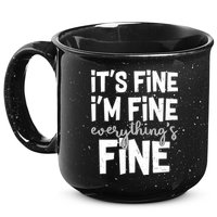 Funny Its Fine Im Fine Everythings Fine 15oz Campfire Ceramic Mug