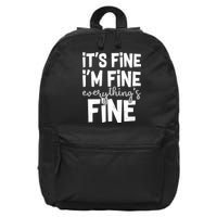 Funny Its Fine Im Fine Everythings Fine 16 in Basic Backpack