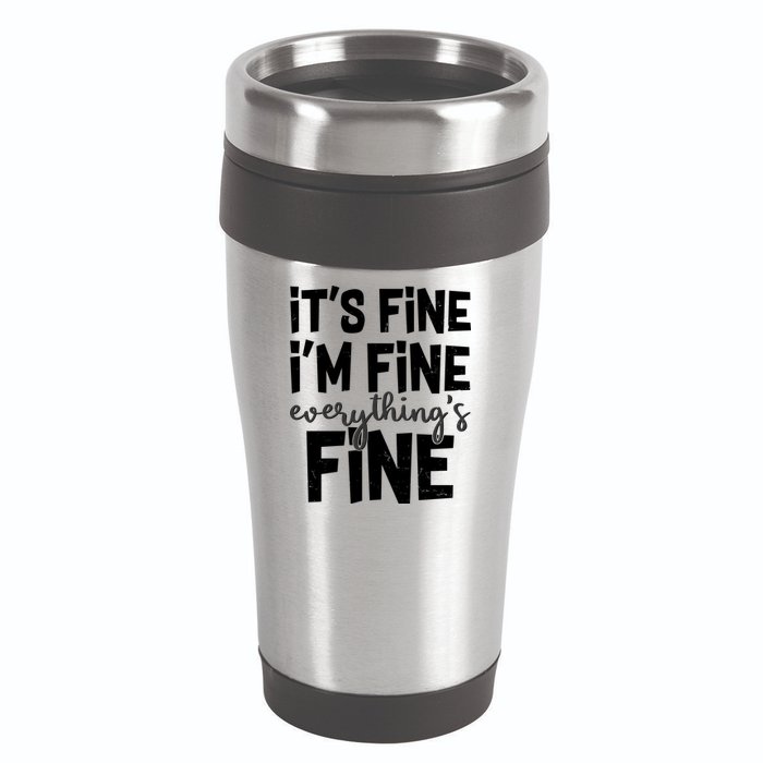 Funny Its Fine Im Fine Everythings Fine 16oz Travel Tumbler
