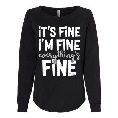 Funny Its Fine Im Fine Everythings Fine Womens California Wash Sweatshirt