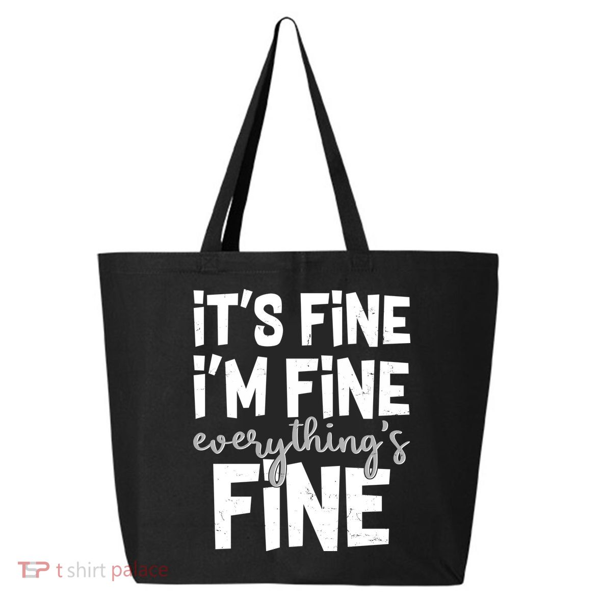 Funny Its Fine Im Fine Everythings Fine 25L Jumbo Tote