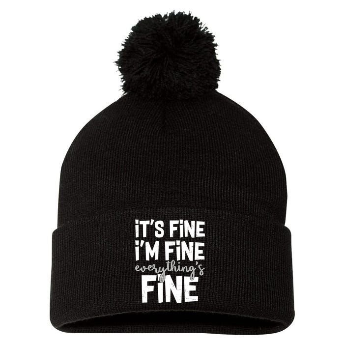 Funny Its Fine Im Fine Everythings Fine Pom Pom 12in Knit Beanie