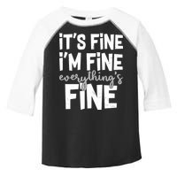 Funny Its Fine Im Fine Everythings Fine Toddler Fine Jersey T-Shirt