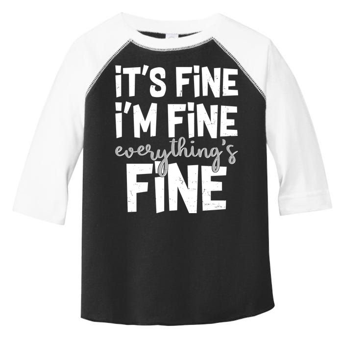 Funny Its Fine Im Fine Everythings Fine Toddler Fine Jersey T-Shirt