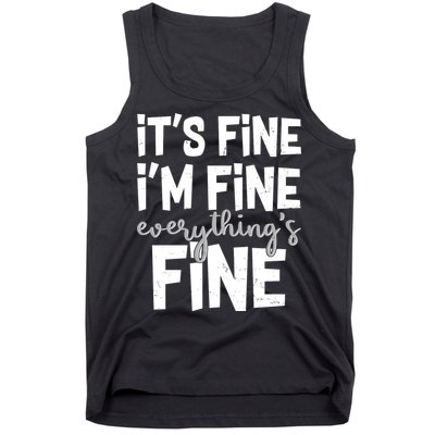 Funny Its Fine Im Fine Everythings Fine Tank Top