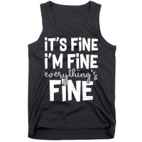 Funny Its Fine Im Fine Everythings Fine Tank Top
