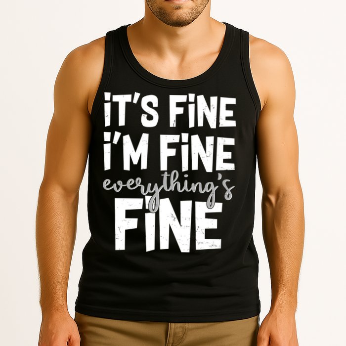 Funny Its Fine Im Fine Everythings Fine Tank Top