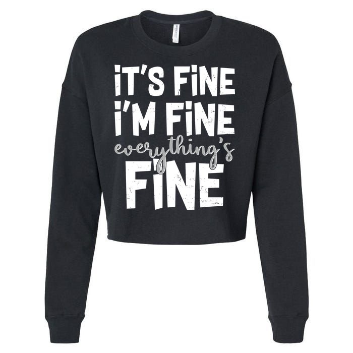 Funny Its Fine Im Fine Everythings Fine Cropped Pullover Crew