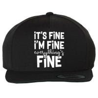 Funny Its Fine Im Fine Everythings Fine Wool Snapback Cap