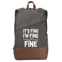 Funny Its Fine Im Fine Everythings Fine Cotton Canvas Backpack