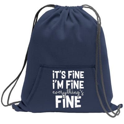 Funny Its Fine Im Fine Everythings Fine Sweatshirt Cinch Pack Bag