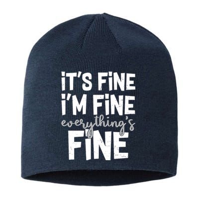 Funny Its Fine Im Fine Everythings Fine Sustainable Beanie