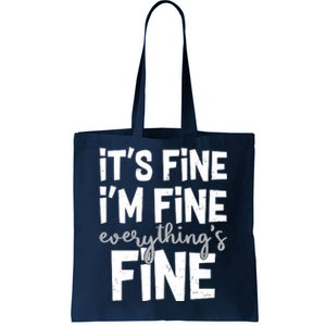 Funny Its Fine Im Fine Everythings Fine Tote Bag