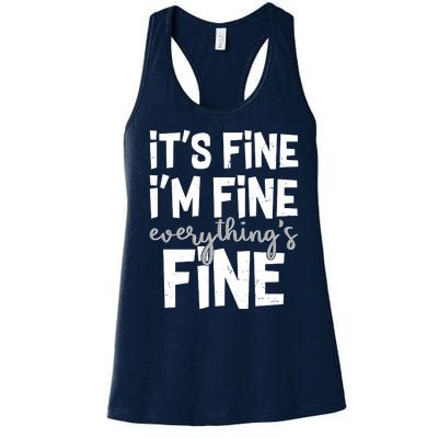 Funny Its Fine Im Fine Everythings Fine Women's Racerback Tank