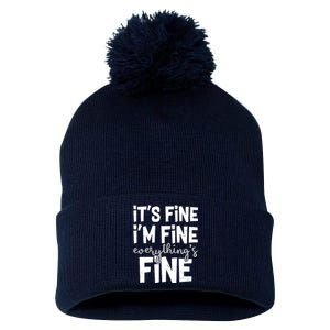 Funny Its Fine Im Fine Everythings Fine Pom Pom 12in Knit Beanie